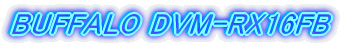 BUFFALO DVM-RX16FB